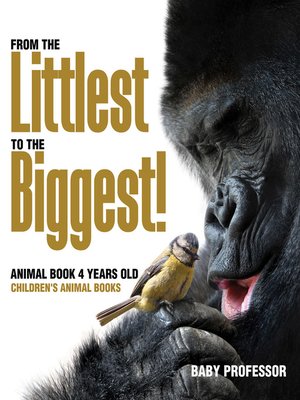 cover image of From the Littlest to the Biggest! Animal Book 4 Years Old--Children's Animal Books